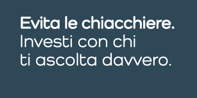 Evita le chiacchiere, investi con chi ti ascolta davvero